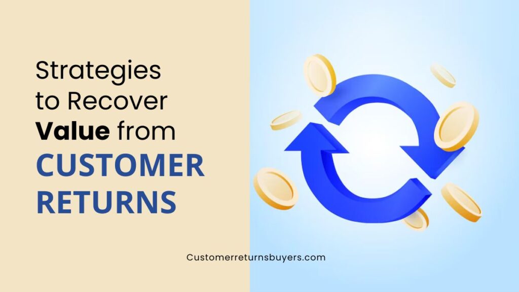 Recover Value from Customer Returns