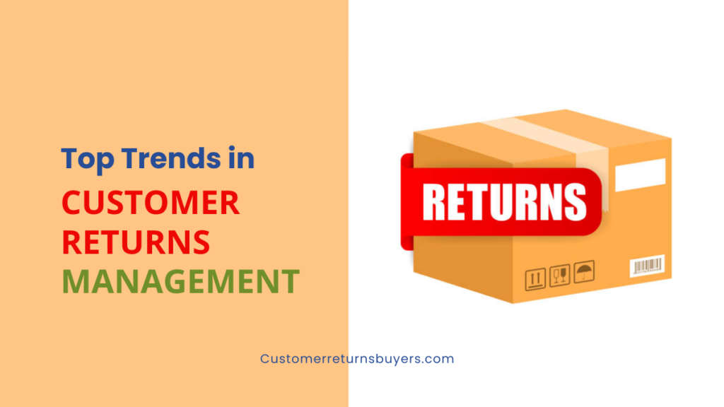 Top Trends in Customer Returns Management